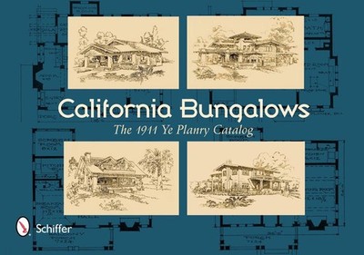 California Bungalows: The 1911 Ye Planry Catalog by Schiffer Publishing, Ltd. (E