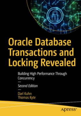 Oracle Database Transactions and Locking Revealed: Buil -  NEW Darl Kuhn, Thom 2