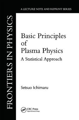 Basic Principles Of Plasma Physics: A Statistical Approach by Setsuo Ichimaru Ha