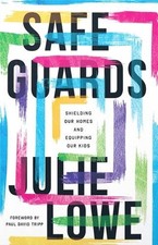 Safeguards: Shielding Our Homes and Equipping Our Kids by Julie Lowe (English) P