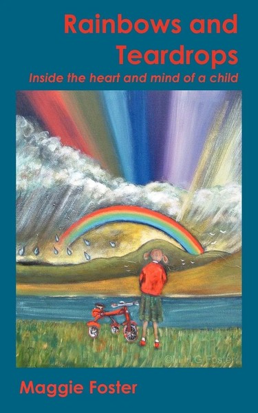 Rainbows And Teardrops Inside The Heart And Mind Of A Child Maggie Foster Buch-image