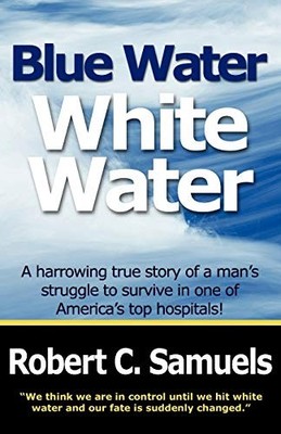 BLUE WATER, WHITE WATER By Robert C. Samuels *Excellent Condition*
