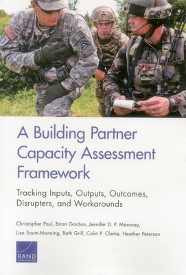 Building Partner Capacity Assessment Framework : Tracking Inputs, Outputs, Ou...