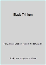 Black Trillium by May, Julian; Bradley, Marion; Norton, Andre