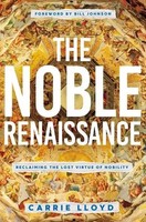 The Noble Renaissance Reclaiming The Lost Virtue Of Nobility Carrie Lloyd Buch