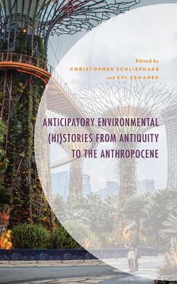 Anticipatory Environmental (Hi)Stories from Antiquity to the Anthropocene by Chr