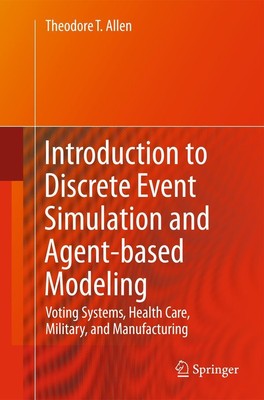Introduction to Discrete Event Simulation and Agent-based Modeling Allen Buch