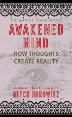 Awakened Mind (Master Class Series): How Thoughts Create Reality - GOOD