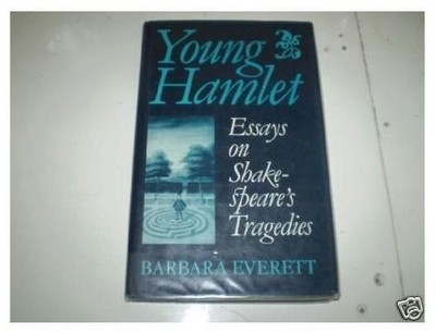 Young Hamlet: Essays on Shakespeare's Tragedies by Everett, Barbara Hardback The