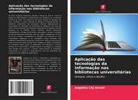 Angelina Lily Armah | AplicaçãO Das Tecnologias Da InformaçãO Nas Bibliotecas...
