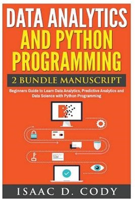 Data Analytics and Python Programming : Beginners Guide to Learn Data Analyti...