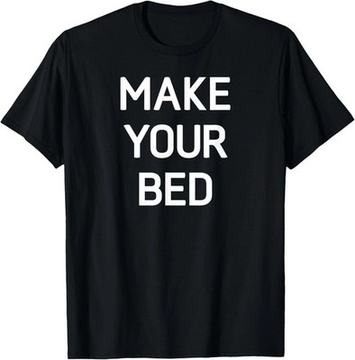 Make Your Bed Quote Size S - 5XL Gift For Friends