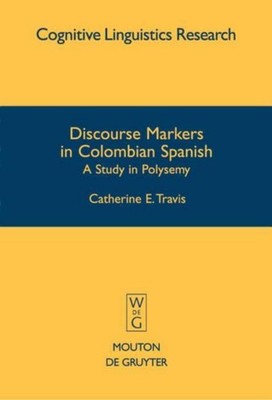 Discourse Markers in Colombian Spanish Catherine E. Travis