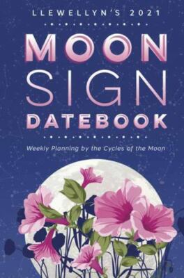 Llewellyn's 2021 Moon Sign Datebook: Weekly Planning by the Cycles of the Moon,