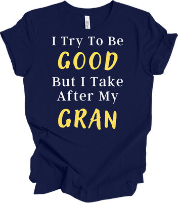 I Try To Be Good But I Take After My Grandma Funny Gran T-Shirt Gift for Kids