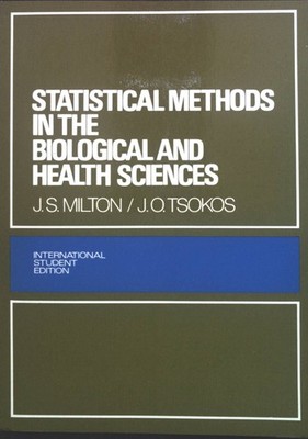 Statistical Methods in the Biological and Health Sciences Milton, J. Susan and J