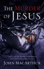 The Murder of Jesus - Paperback By MacArthur, John F. - GOOD