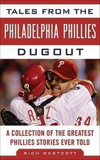 Tales from the Philadelphia Phillies Dugout: A Collection of the Greatest Phill