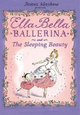 James Mayhew Ella Bella Ballerina and the Sleeping Beaut (Paperback) (UK IMPORT)