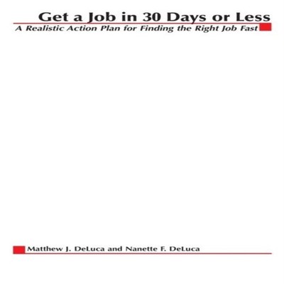 Get A Job In 30 Days Or Less A Realistic Action Plan for Finding