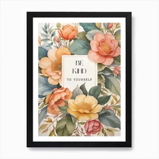 Be Kind To Yourself Art Print Framed Wall Art Poster Canvas Print Picture