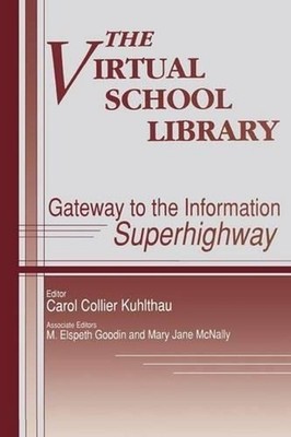 The Virtual School Library: Gateways to the Information Superhighway by M.E. Goo
