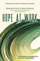 Hope At Work 5 Principles To Breathe Life Into Your Organization Perry (U. A.)