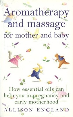 Aromatherapy And Massage For Mother..., England, Alliso