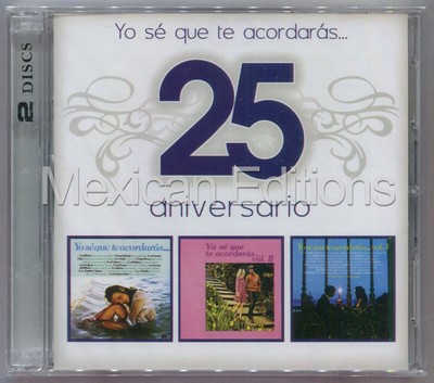 Yo se Que Te Acordaras 25 Aniversario Mexican Edition 3CD