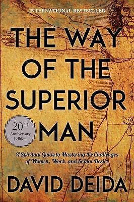 The Way of the Superior Man: A Spiritual Guide to Mastering the Challenges of W