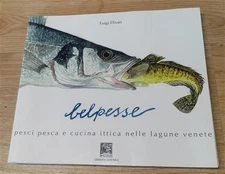 Belpesse. Pesci Pesca E Cucina Ittica Nelle Lagune Venete Luigi Divari Il Legg