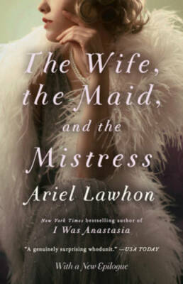 The Wife, the Maid, and the Mistress - Paperback By Lawhon, Ariel - GOOD