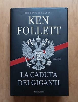 La caduta dei giganti - Ken Follett (Mondadori 2010 1a edizione)