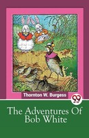 The Adventures Of Bob White | Thornton W. Burgess | Taschenbuch | Englisch
