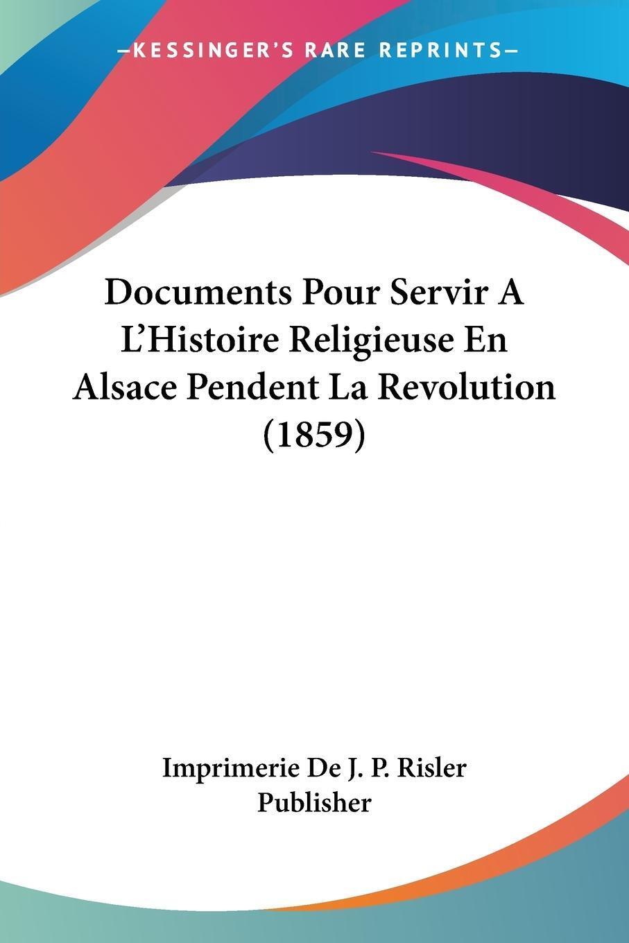 Thumbnail - Documents Pour Servir A L'histoire Religieuse En Alsace Pendent La