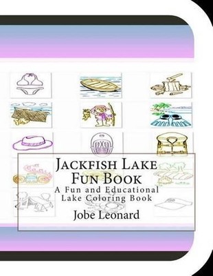 Jackfish Lake Fun Book: A Fun and Educational Lake Coloring Book by Jobe Leonard