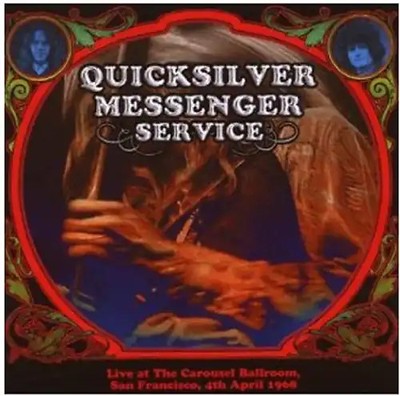 Quicksilver Messenger Service - Live at the Carousel Ballroom 04.04.1968
