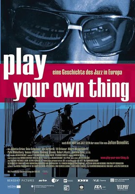 Play your own thing - Eine Geschichte des europäischen Jazz
