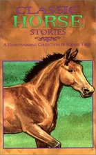 Classic Horse Stories A Heartwarming Collection of Equine Tales