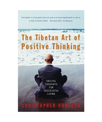 The Tibetan Art Of Positive Thinking: Skilful Thoughts for Successful Living, Ch