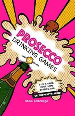 Prosecco Drinking Games: Pick a game, pour some bubbles, and get