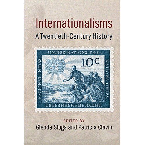 Internationalisms A Twentieth-Century History Sluga Clavin Paperback