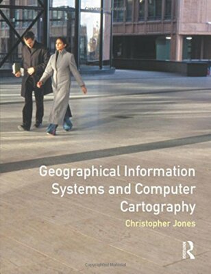 Geographical Information Systems and Computer Cartography, Jones, Dr C., Used; G