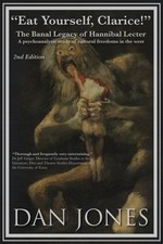 Eat Yourself Clarice! the Banal Legacy of Hannibal Lega -  NEW Dan Jones 2017