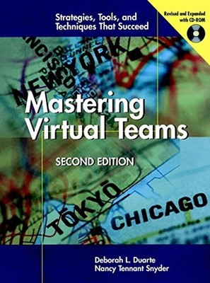 Mastering Virtual Teams : Strategies, Tools, and Techniques That