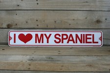 I Love My Spaniel Aluminum Metal Street Sign 3" x 18"