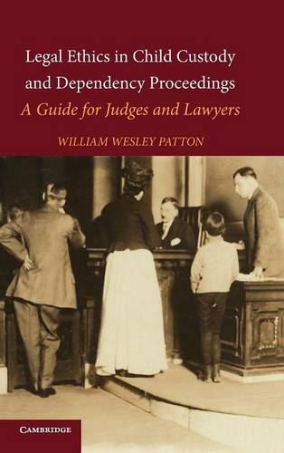 Legal Ethics in Child Custody and Dep New Book, William W. Patto