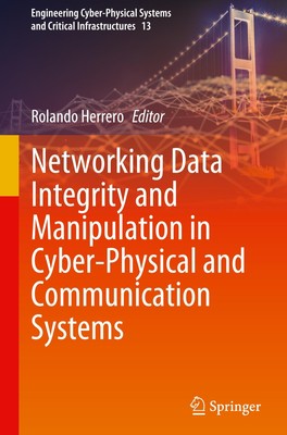 Networking Data Integrity and Manipulation in Cyber-Physical and Communication S