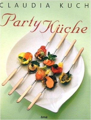 Party Küche von Claudia Kuch Kochbuch Partyrezepte Feste Hardcover Deutsch