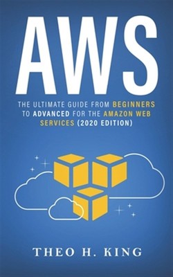 Aws: Der ultimative Leitfaden von Anfängern bis Fortgeschrittenen für den Amazon Web Service...